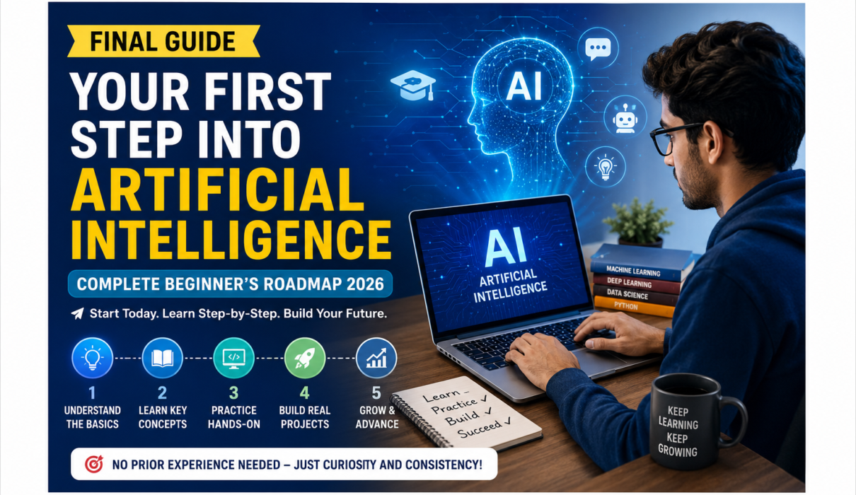 Final Guide – Your First Step into Artificial Intelligence (AI) Complete Beginner's Roadmap 2026
